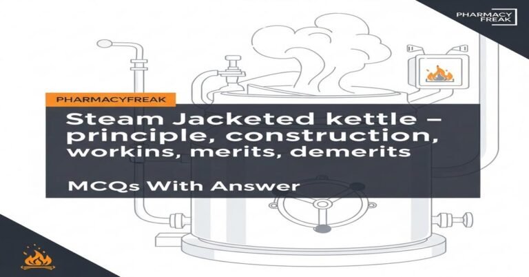 Steam jacketed kettle – principle, construction, working, uses, merits, demerits MCQs With Answer