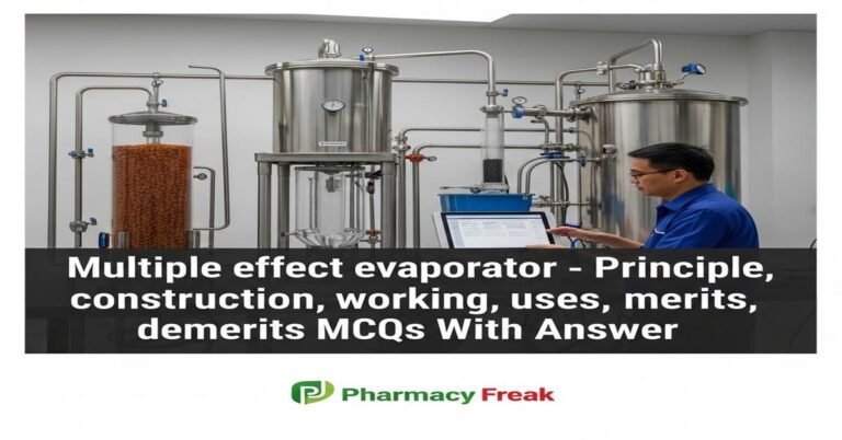 Multiple effect evaporator – principle, construction, working, uses, merits, demerits MCQs With Answer