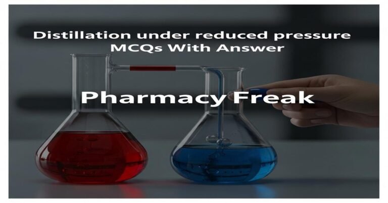 Distillation under reduced pressure MCQs With Answer