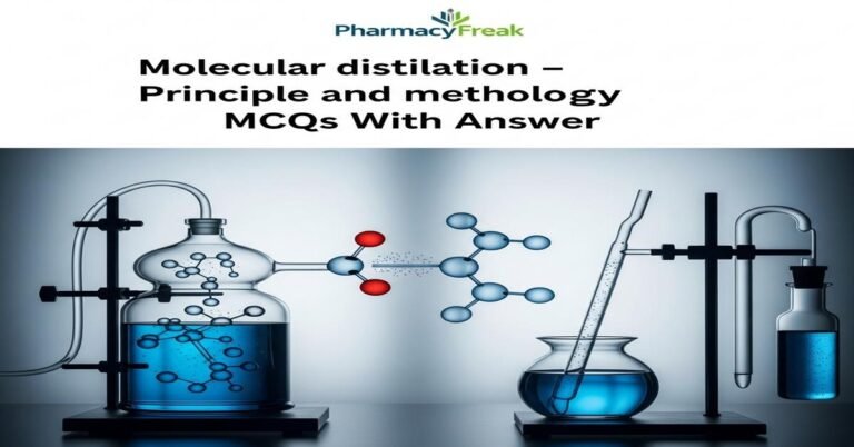Molecular distillation – principle and methodology MCQs With Answer