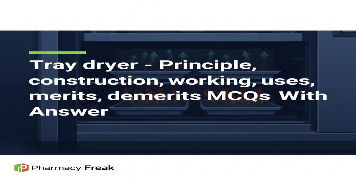 Tray dryer – principle, construction, working, uses, merits, demerits MCQs With Answer