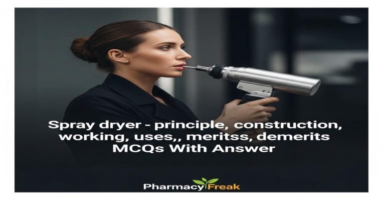 Spray dryer – principle, construction, working, uses, merits, demerits MCQs With Answer