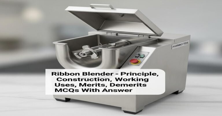 Ribbon blender – principle, construction, working, uses, merits, demerits MCQs With Answer