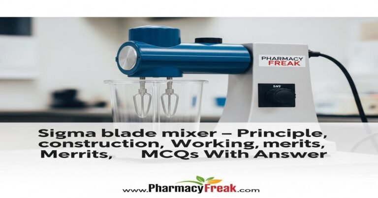 Sigma blade mixer – principle, construction, working, uses, merits, demerits MCQs With Answer