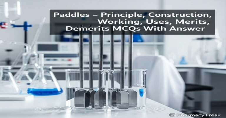 Paddles – principle, construction, working, uses, merits, demerits MCQs With Answer