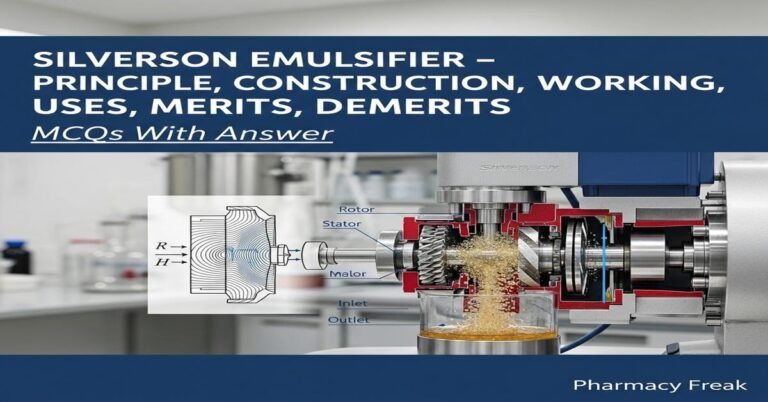 Silverson emulsifier – principle, construction, working, uses, merits, demerits MCQs With Answer