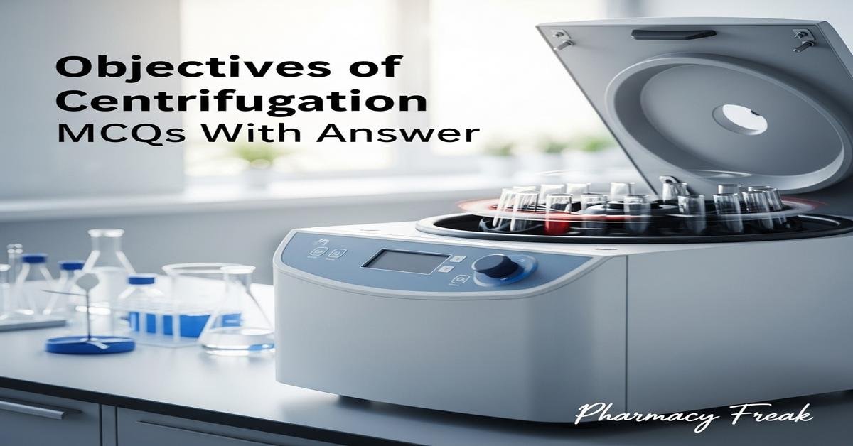 Objectives of centrifugation MCQs With Answer