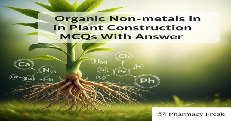 Organic non-metals in plant construction MCQs With Answer