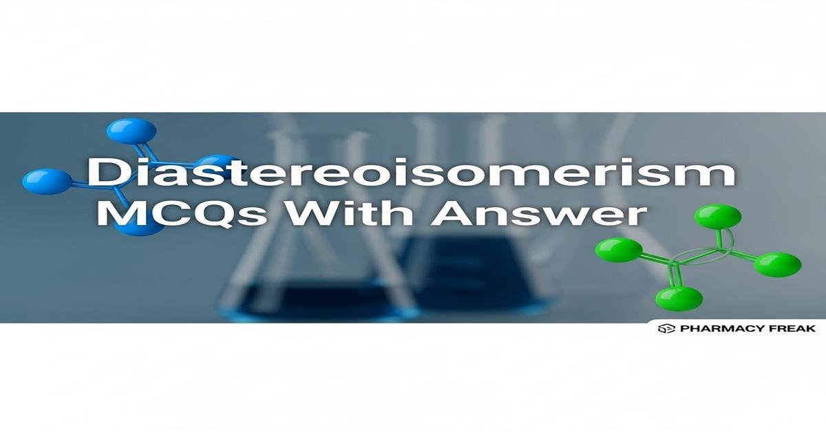 Diastereoisomerism MCQs With Answer