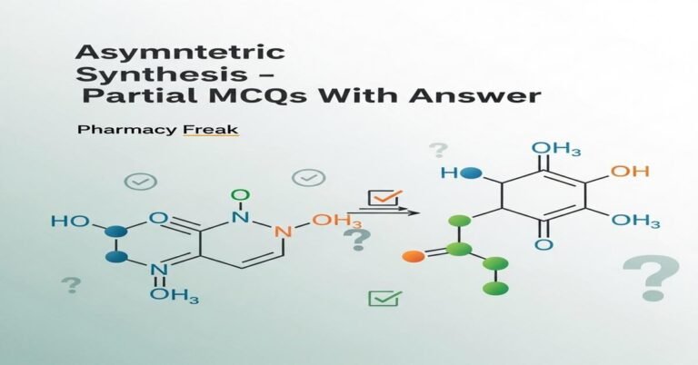 Asymmetric synthesis – partial MCQs With Answer