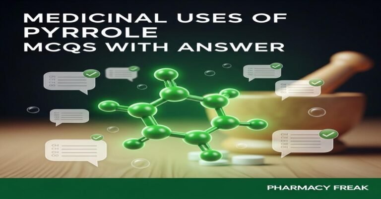 Medicinal uses of pyrrole MCQs With Answer