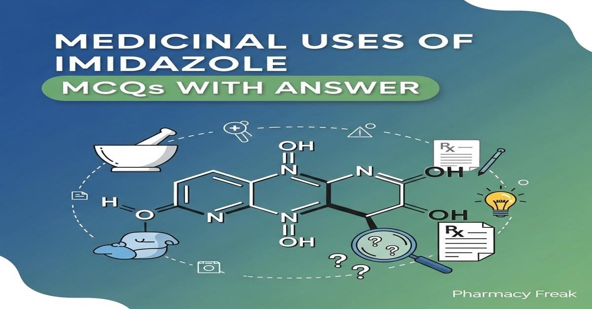 Medicinal uses of imidazole MCQs With Answer