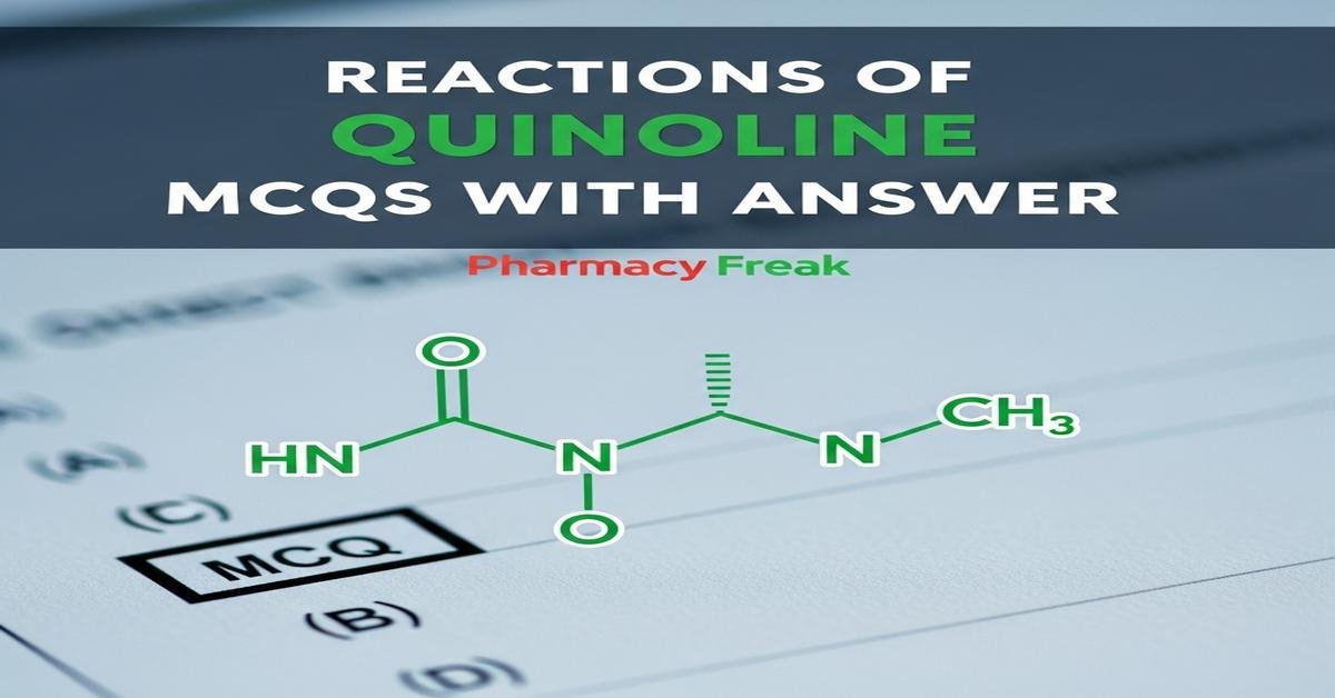 Reactions of quinoline MCQs With Answer