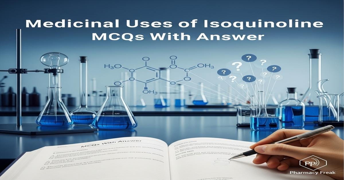Medicinal uses of isoquinoline MCQs With Answer