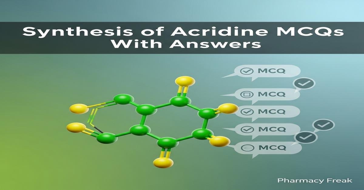 Synthesis of acridine MCQs With Answer