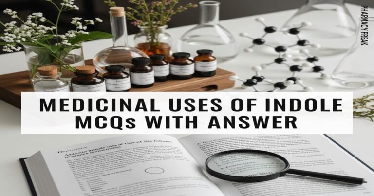 Medicinal uses of indole MCQs With Answer