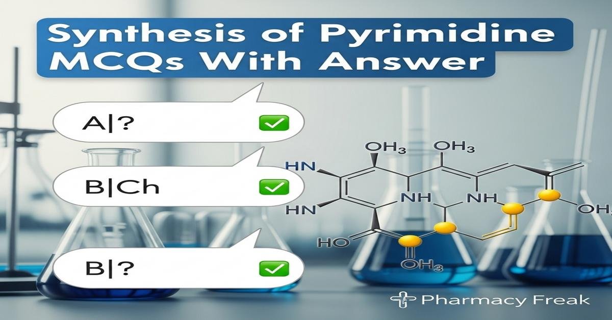 Synthesis of pyrimidine MCQs With Answer