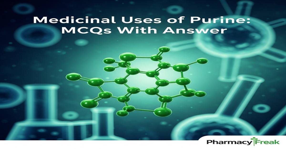 Medicinal uses of purine MCQs With Answer