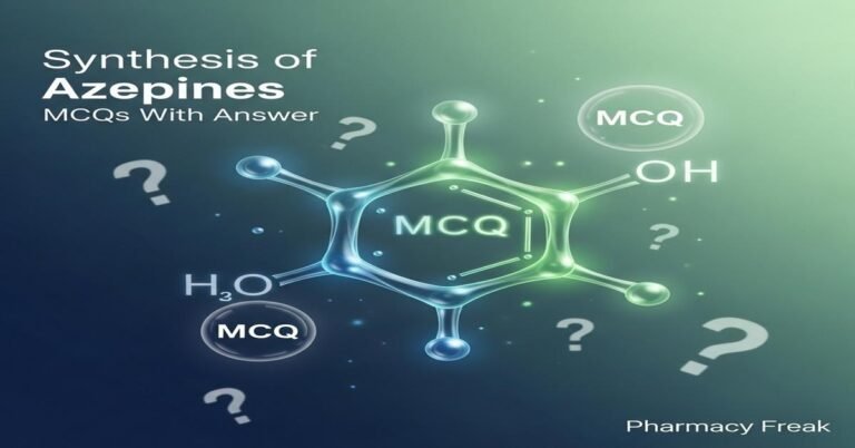 Synthesis of azepines MCQs With Answer
