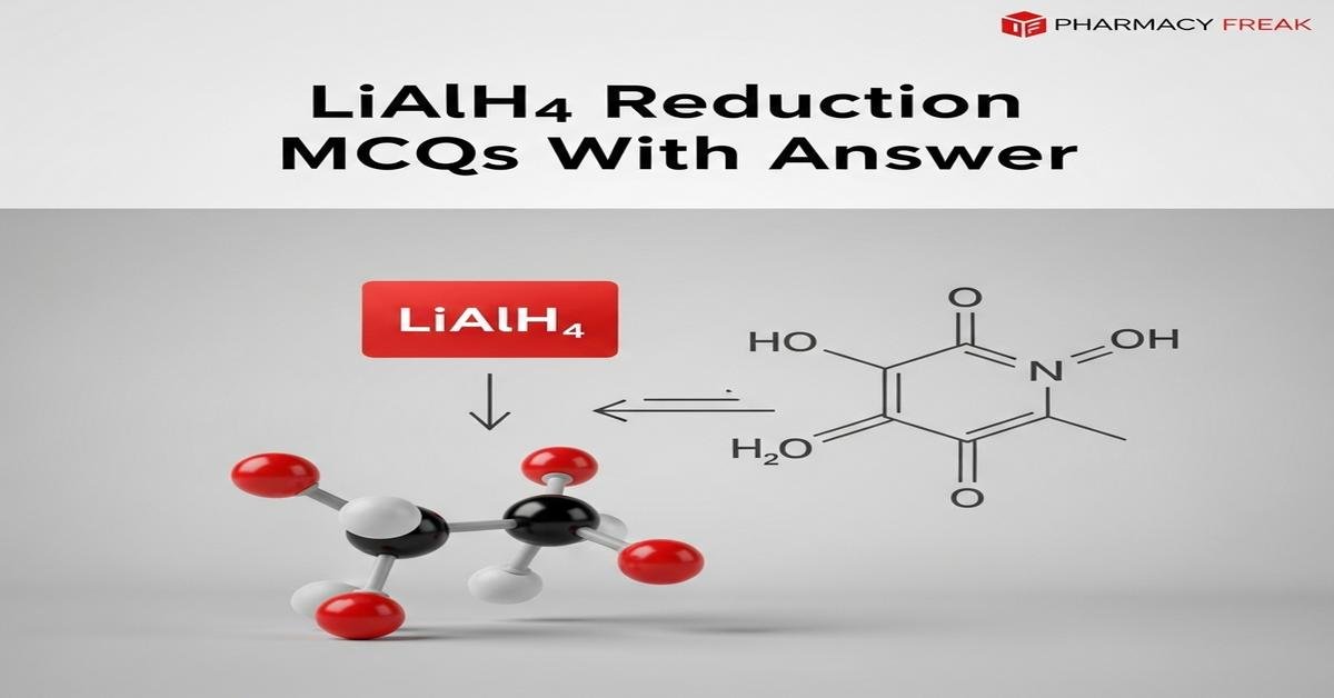 LiAlH4 reduction MCQs With Answer