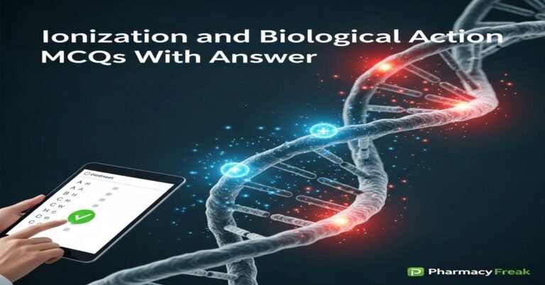 Ionization and biological action MCQs With Answer