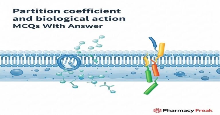 Partition coefficient and biological action MCQs With Answer