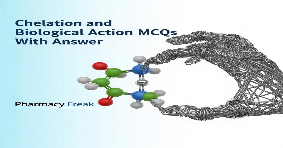 Chelation and biological action MCQs With Answer