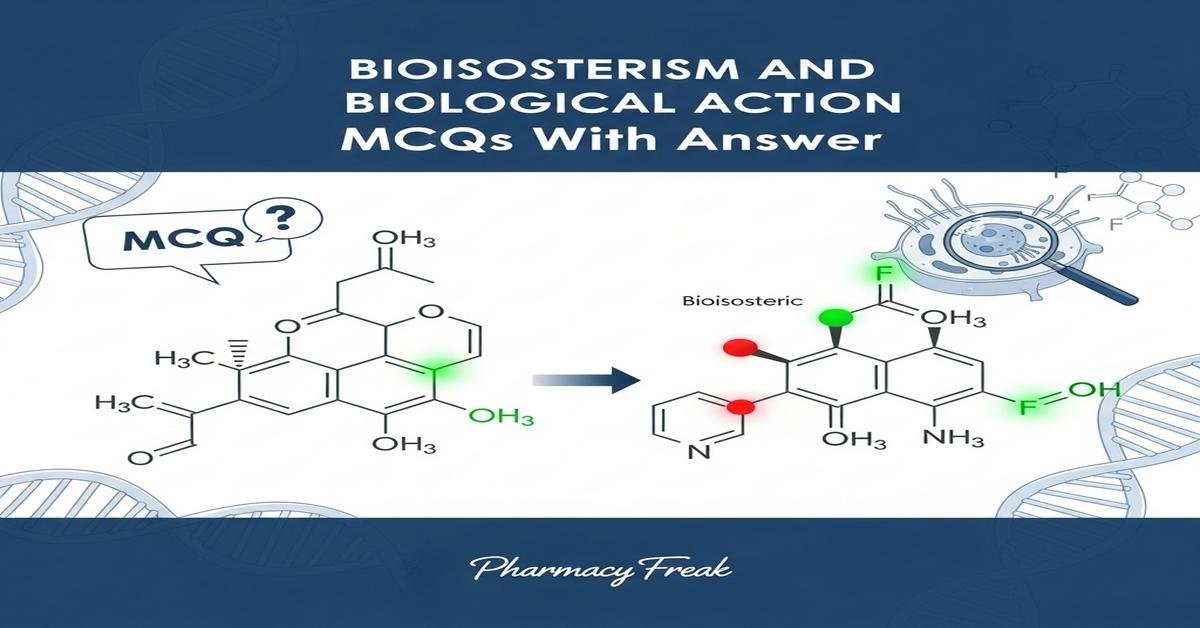 Bioisosterism and biological action MCQs With Answer