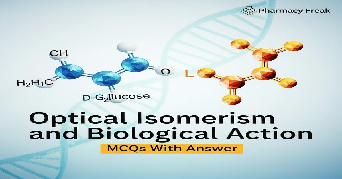 Optical isomerism and biological action MCQs With Answer