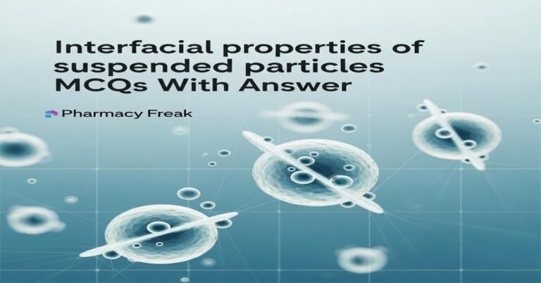 Interfacial properties of suspended particles MCQs With Answer