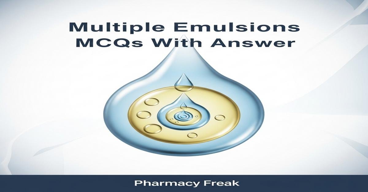Multiple emulsions MCQs With Answer