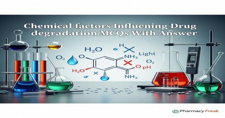 Chemical factors influencing drug degradation MCQs With Answer