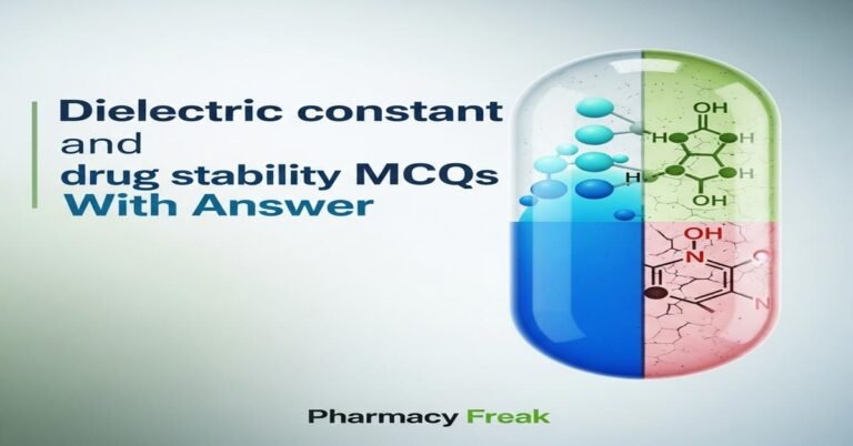 Dielectric constant and drug stability MCQs With Answer