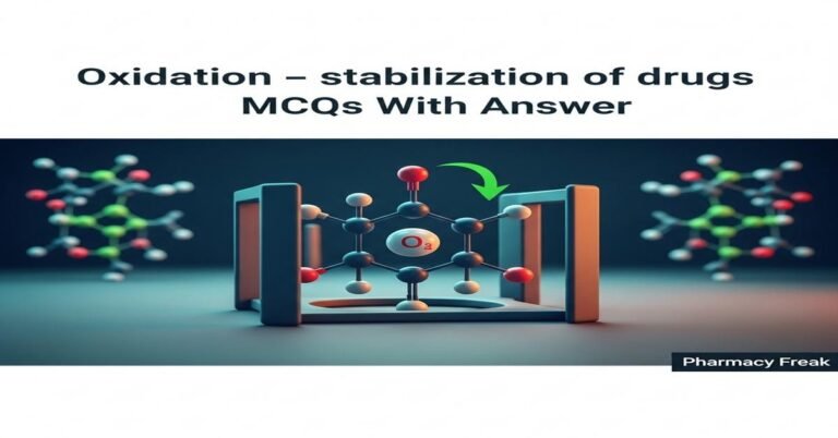 Oxidation – stabilization of drugs MCQs With Answer