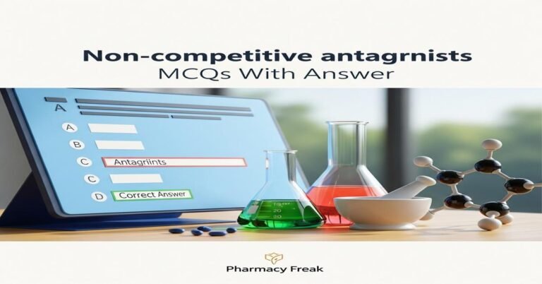 Non-competitive antagonists MCQs With Answer