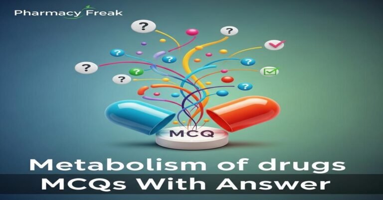 Metabolism of drugs MCQs With Answer