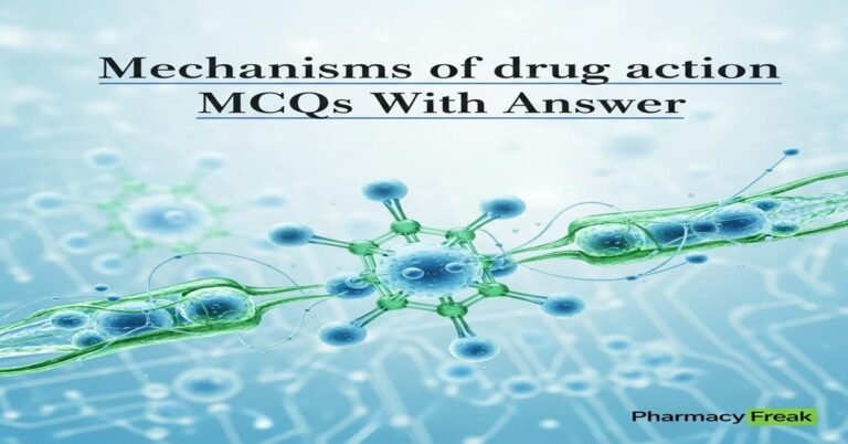 Mechanisms of drug action MCQs With Answer