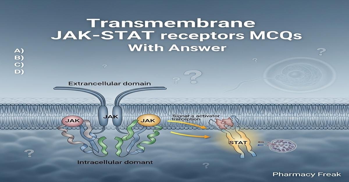 Transmembrane JAK-STAT receptors MCQs With Answer