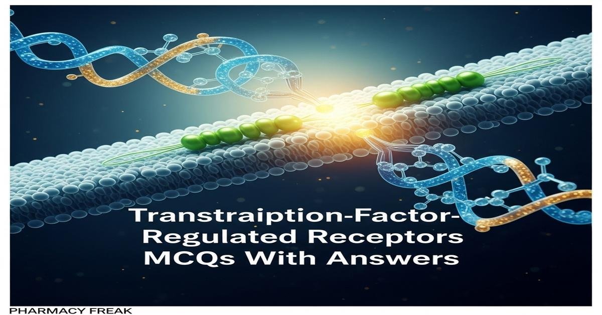 Transcription factor-regulated receptors MCQs With Answer