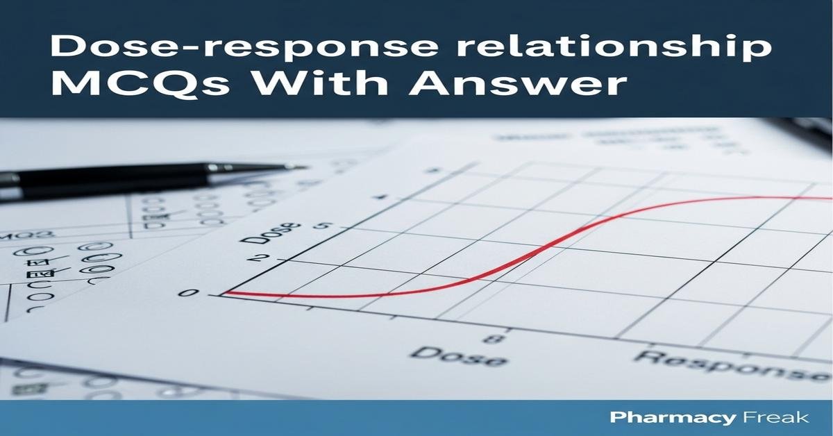 Dose–response relationship MCQs With Answer