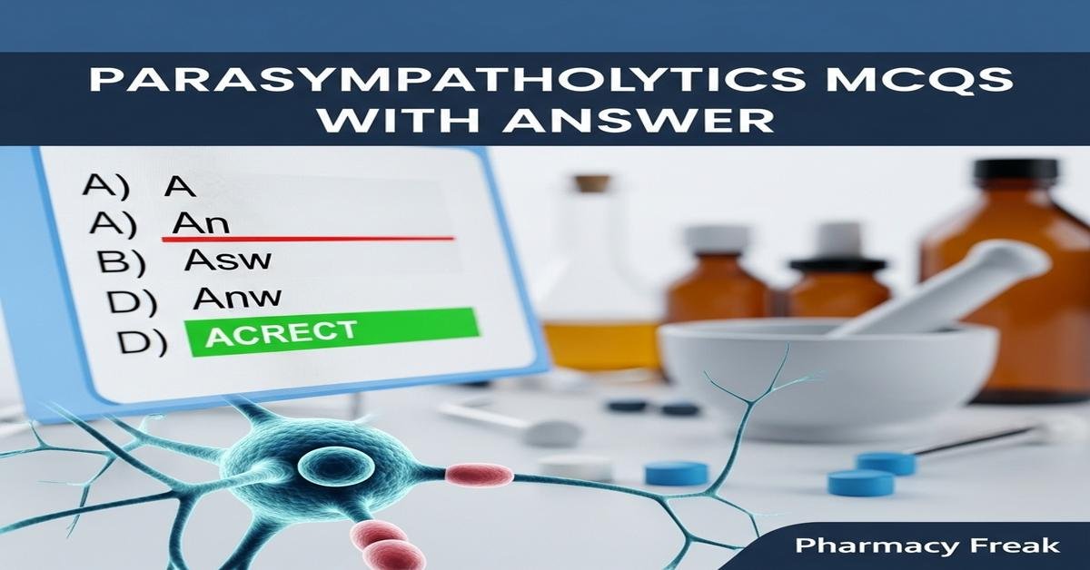 Parasympatholytics MCQs With Answer