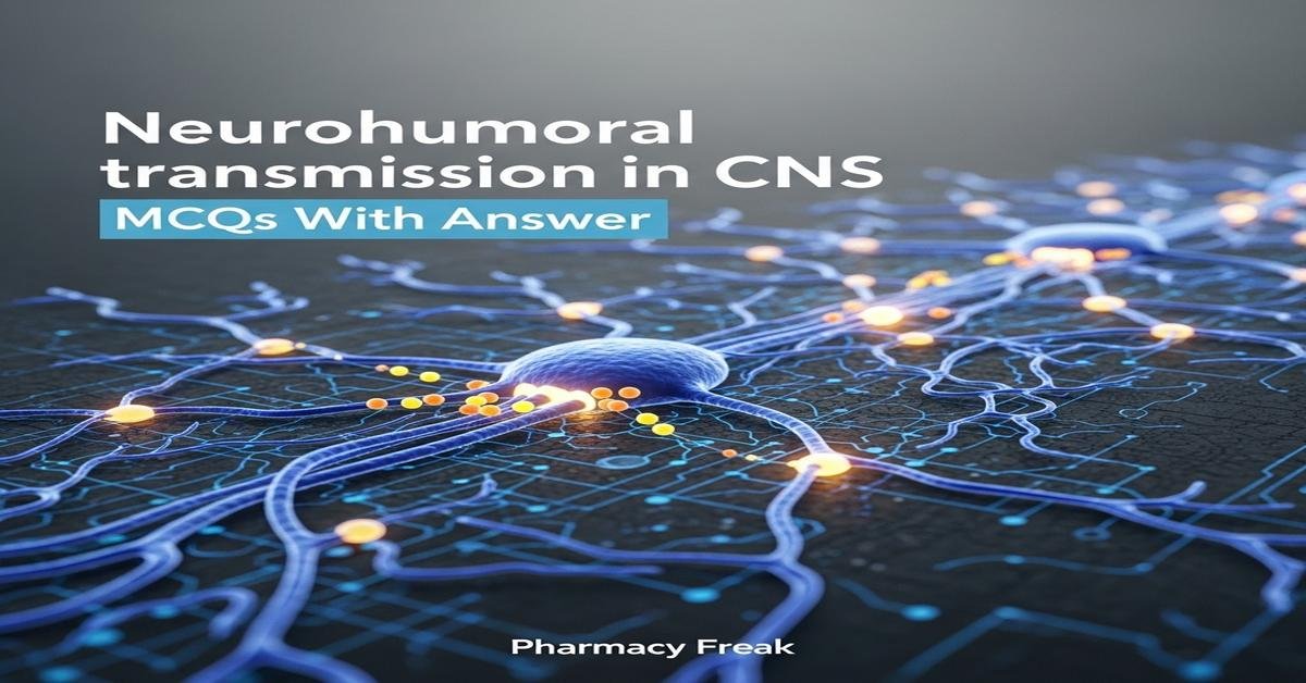 Neurohumoral transmission in CNS MCQs With Answer
