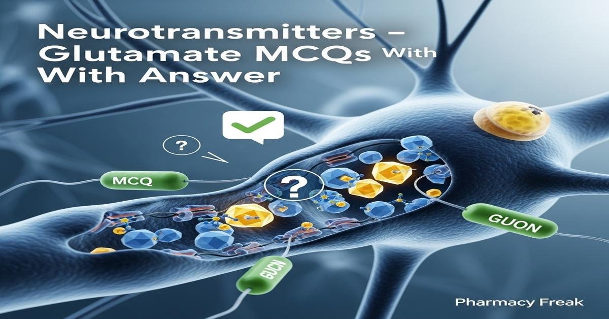 Neurotransmitters – Glutamate MCQs With Answer