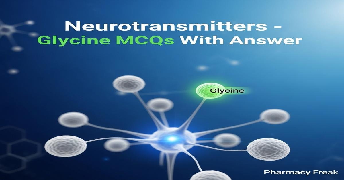 Neurotransmitters – Glycine MCQs With Answer