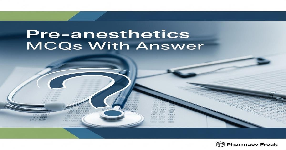 Pre-anesthetics MCQs With Answer