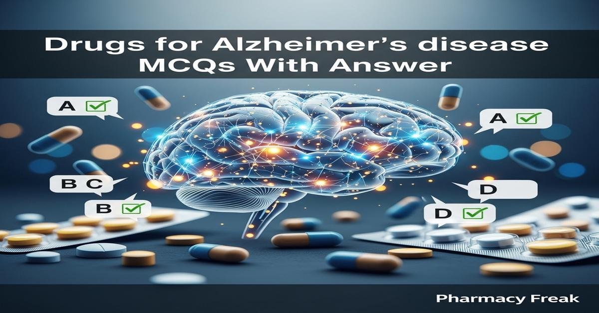 Drugs for Alzheimer’s disease MCQs With Answer