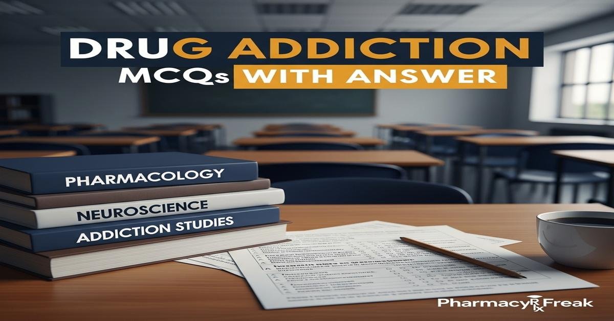 Drug addiction MCQs With Answer