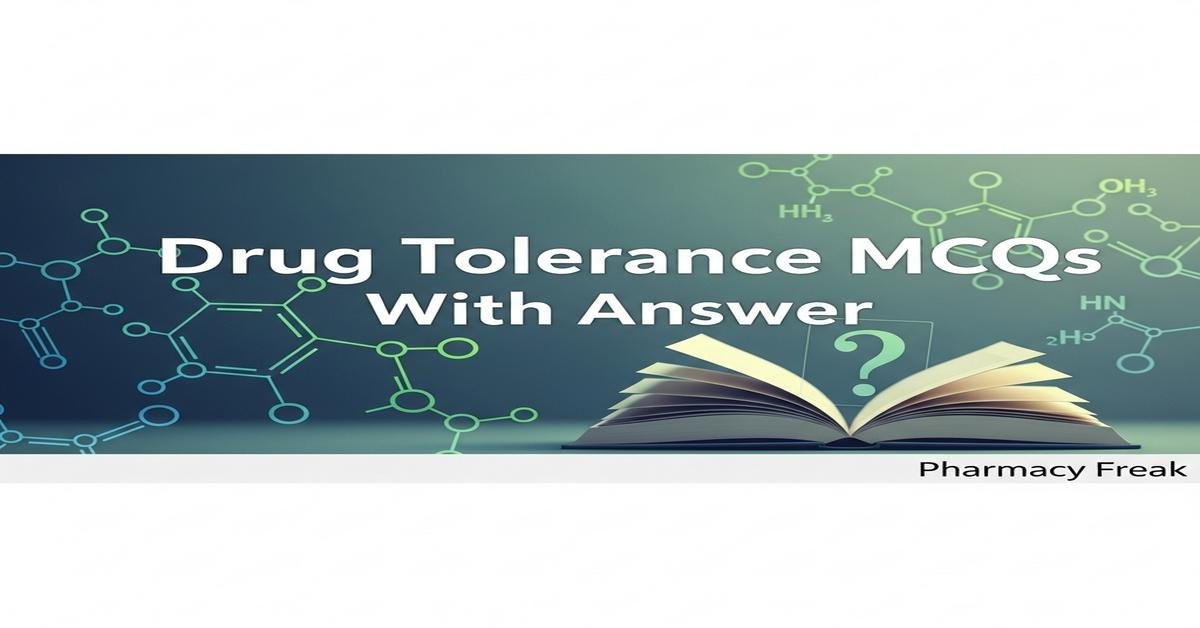 Drug tolerance MCQs With Answer