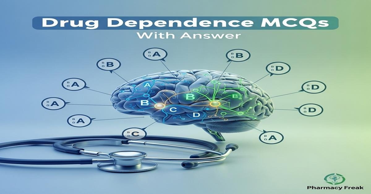 Drug dependence MCQs With Answer