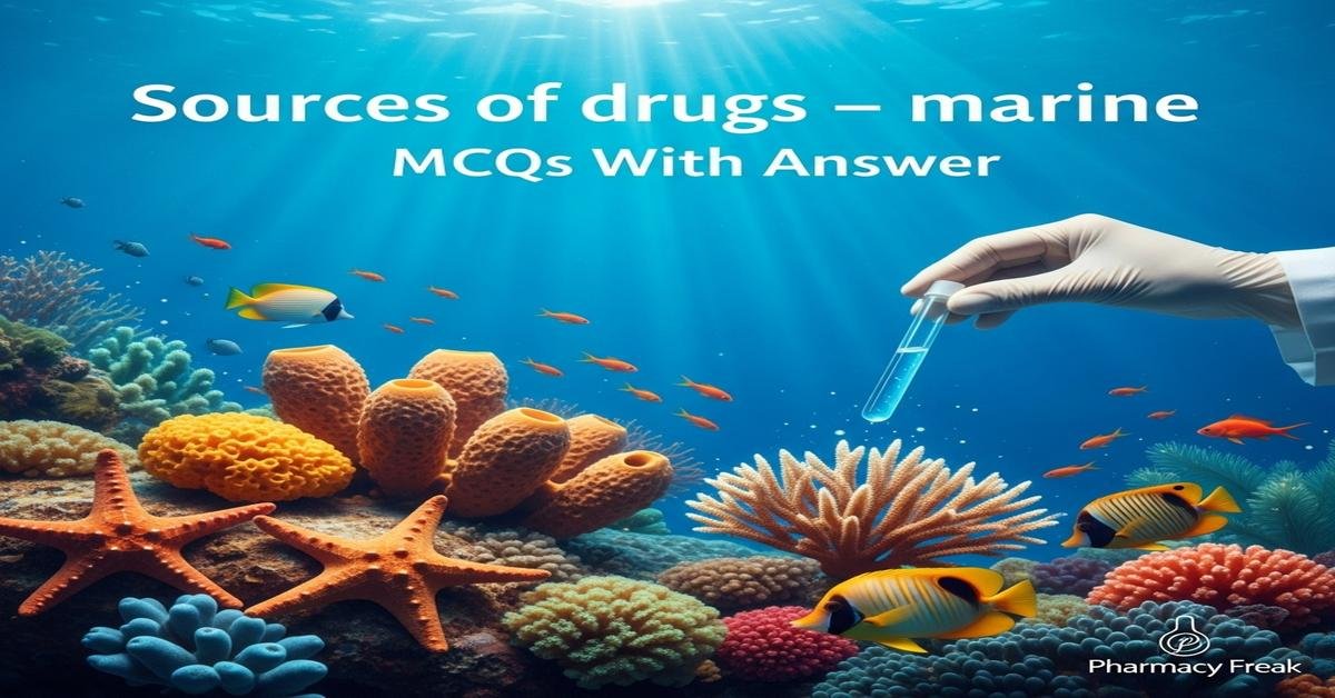 Sources of drugs – marine MCQs With Answer